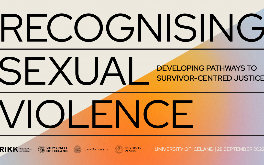 Alþjóðleg ráðstefna: Recognising Sexual Violence. Developing Pathways to Survivor-Centred Justice