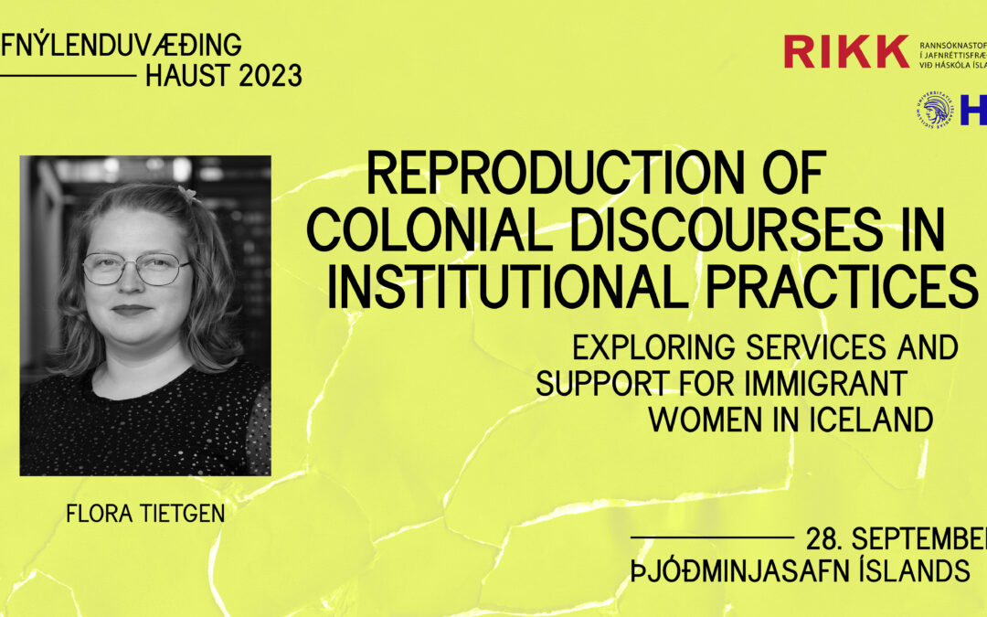 Reproduction of Colonial Discourses in Institutional Practices. Exploring Services and Support for Immigrant Women in Iceland